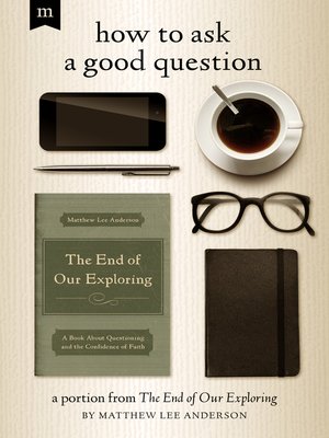 cover image of How to Ask a Good Question: a Portion from the End of Our Exploring